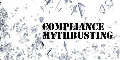 Compliance Mythbusting