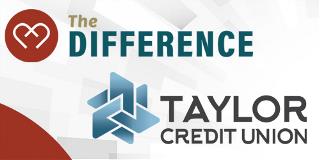 The Difference: Taylor Credit Union